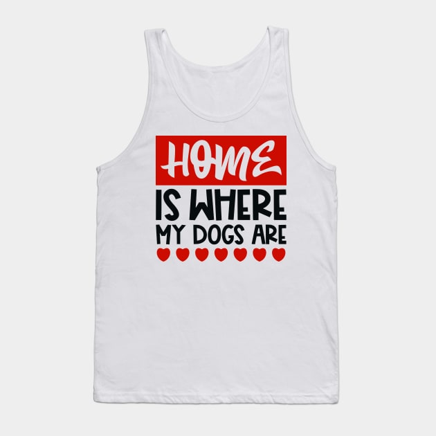 Home is where my dogs are Tank Top by colorsplash